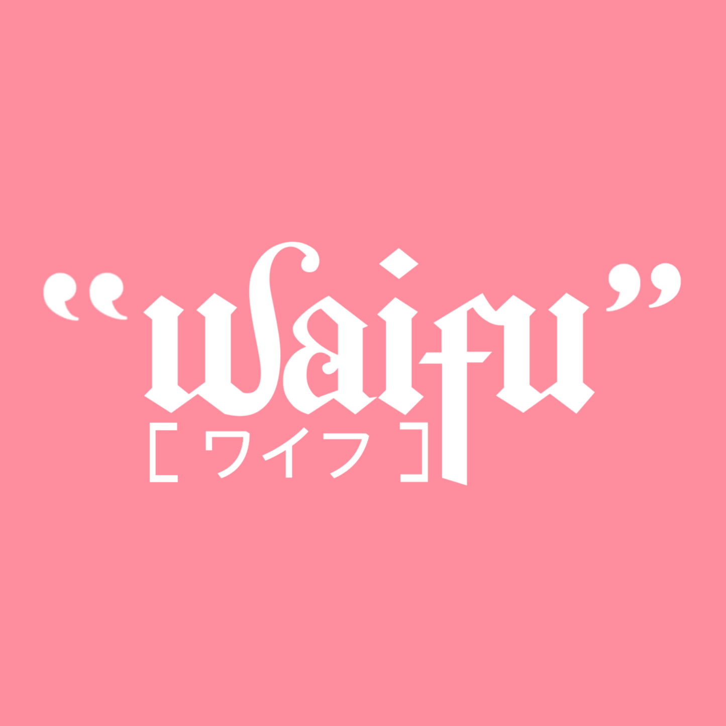 ‘Waifu’ die-cut